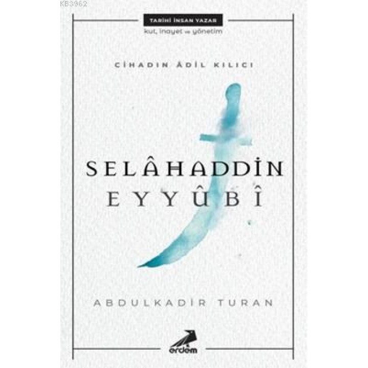 Cihadın Adil Kılıcı Selahaddin Eyyubi