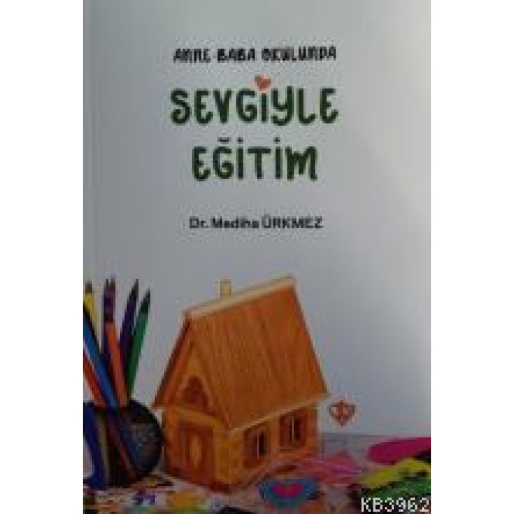 Anne Baba Okulunda Sevgiyle Eğitim