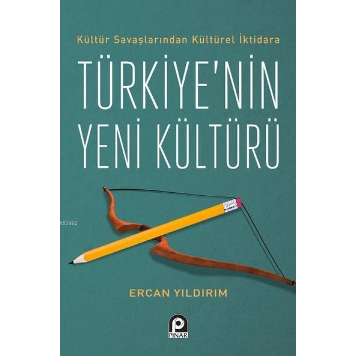 Kültür Savaşlarından Kültürel İktidara Türkiye'nin Yeni Kültürü