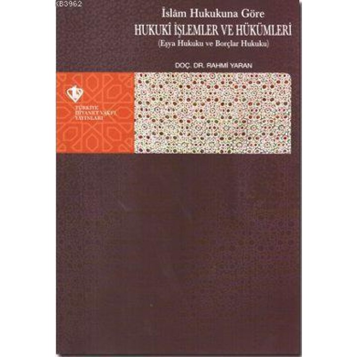 İslam Hukukuna Göre Hukuki İşlemler ve Hükümleri; Eşya Hukuku ve Borçlar Hukuku