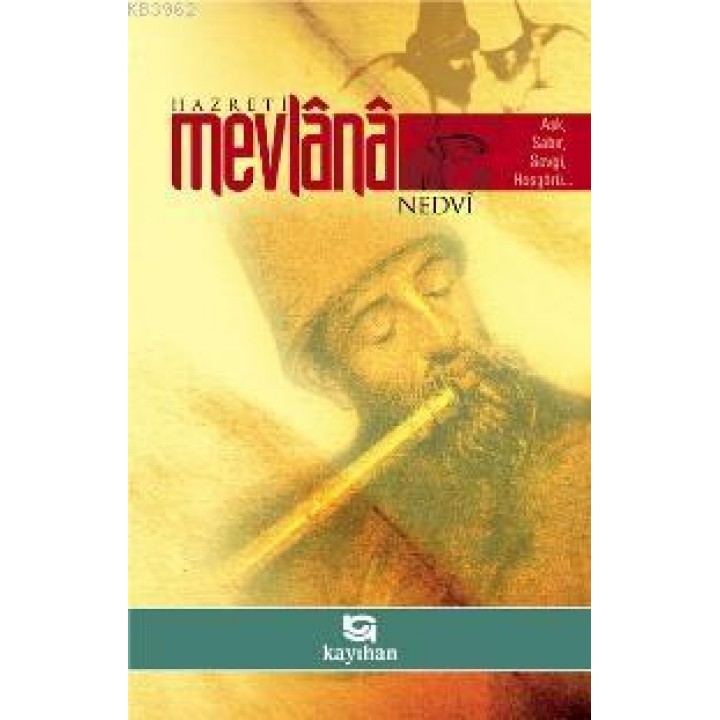 Hazreti Mevlana; Aşk, Sabır, Sevgi, Hoşgörü
