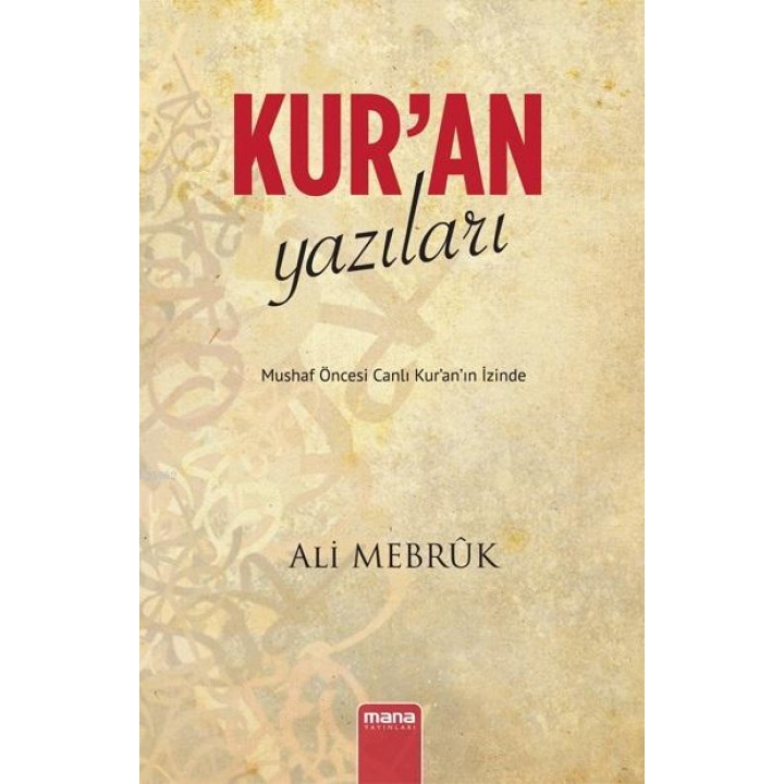 Kur'an Yazıları - Mushaf Öncesi Canlı Kur'an'ın İzinde