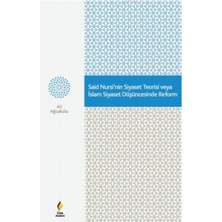 Said Nursi'nin Siyaset Teorisi veya İslam Siyaset Düşüncesinde Reform