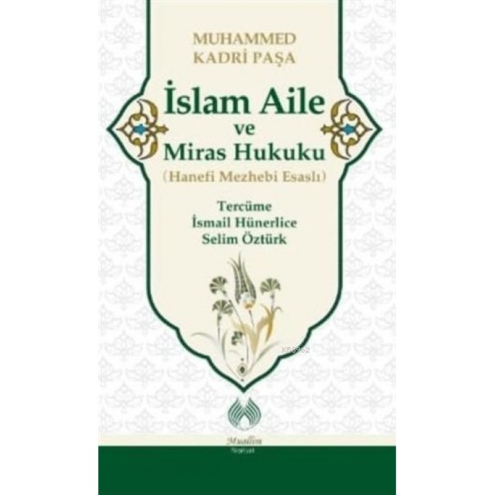 İslam Aile ve Miras Hukuku (Hanefi Mezhebi Esaslı)