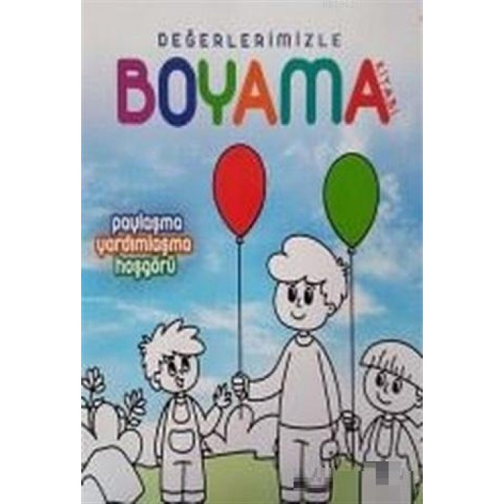 Paylaşma Yardımlaşma Hoşgörü - Değerlerimizle Boyama Kitabı