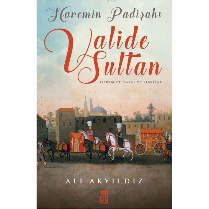 Haremin Padişahı Valide Sultan