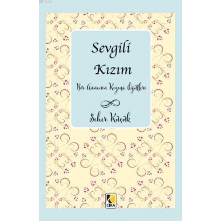 Sevgili Kızım; Bir Annenin Kızına Öğütleri