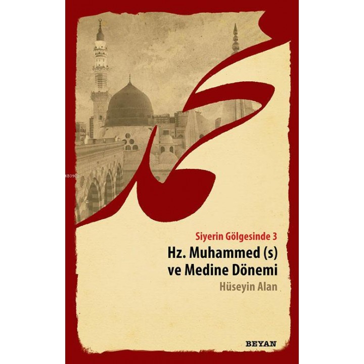 Siyerin Gölgesinde 3 - Hz. Muhammed ve Medine Dönemi