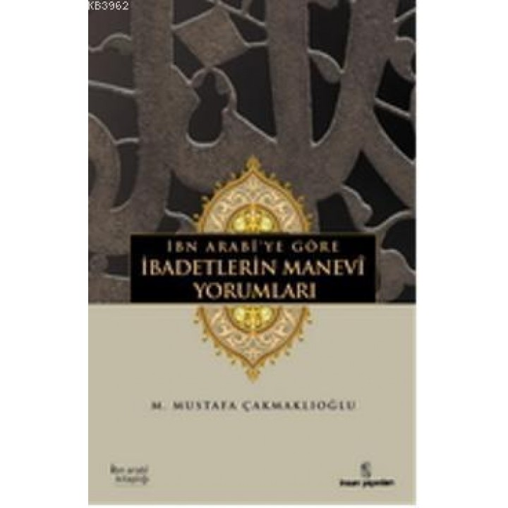 İbn Arabîye göre İbadetlerin Manevî Yorumları