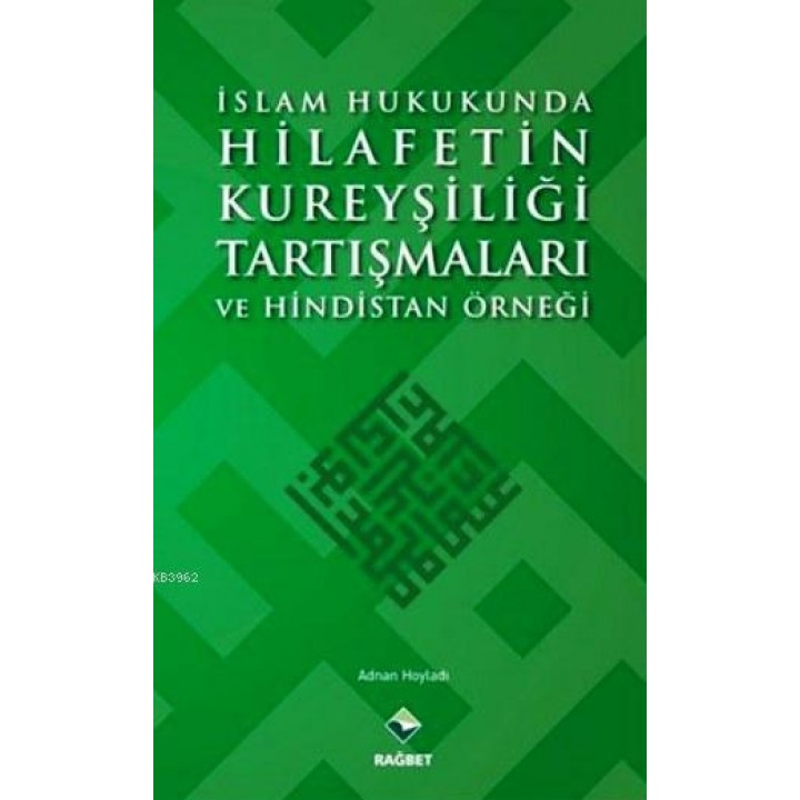 İslam Hukukunda Hilafetin Kureyşiliği Tartışmaları ve Hindistan Örneği