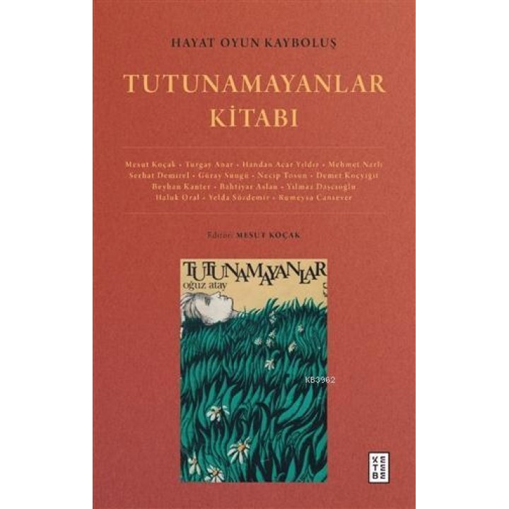 Hayat Oyun Kayboluş: Tutunamayanlar Kitabı