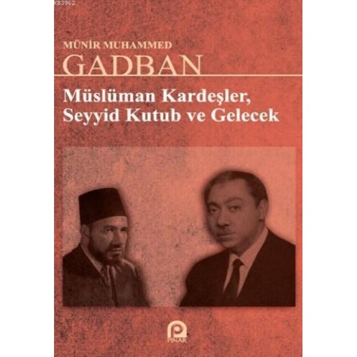 Müslüman Kardeşler Seyyid Kutup Ve Gelecek
