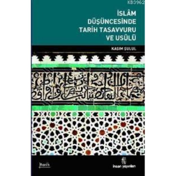 İslam Düşüncesinde Tarih Tasavvuru ve Usulü