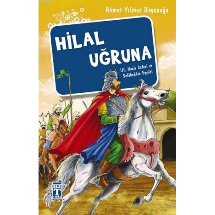 Hilal Uğruna - III. Haçlı Seferi ve Selâhaddin Eyyübi