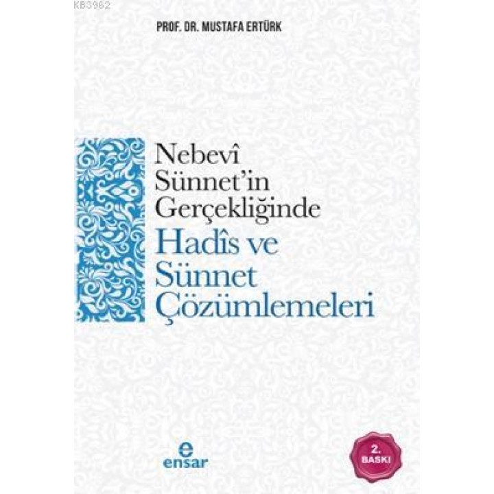Nebevi Sünnet'in Gerçekliğinde Hadis ve Sünnet Çözümlemeleri