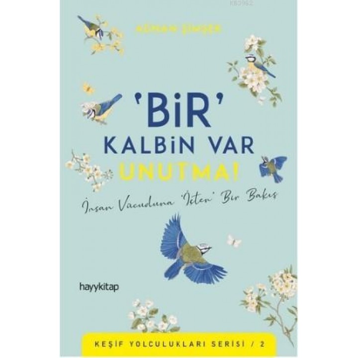 ‘Bir' Kalbin Var Unutma!