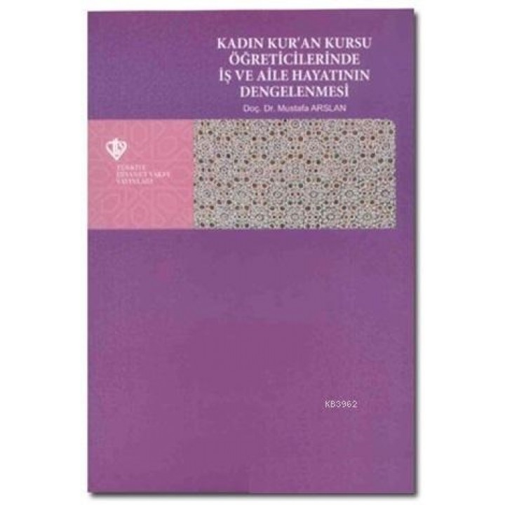 Kadın Kur'an Kursu Öğreticilerinde İş ve Aile Hayatının Dengelenmesi