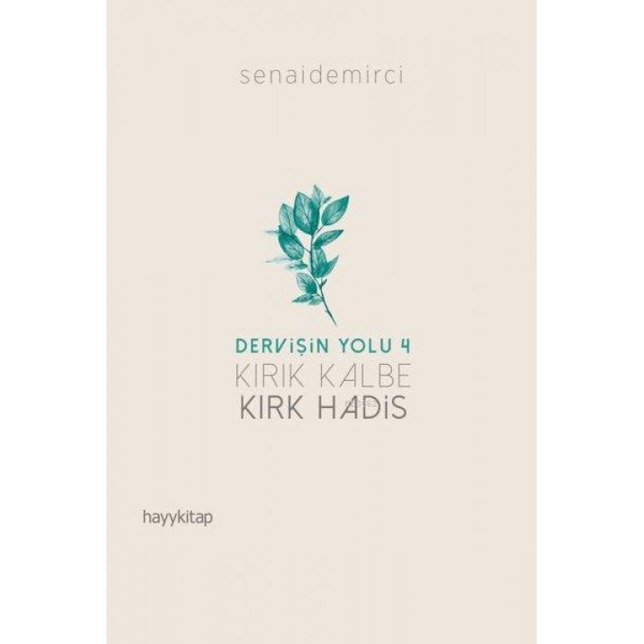 Kırık Kalbe Kırk Hadis - Dervişin Yolu 4