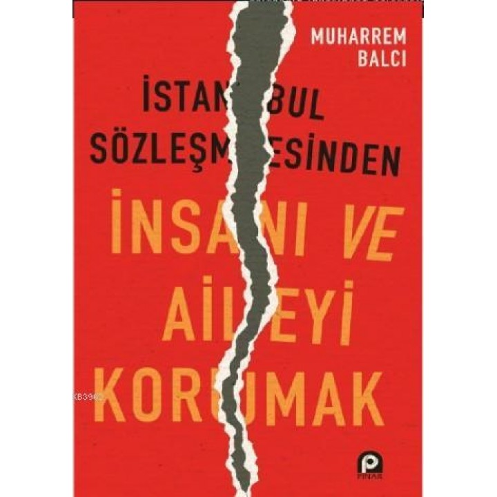 İstanbul Sözleşmesinden İnsanı ve Aileyi Korumak