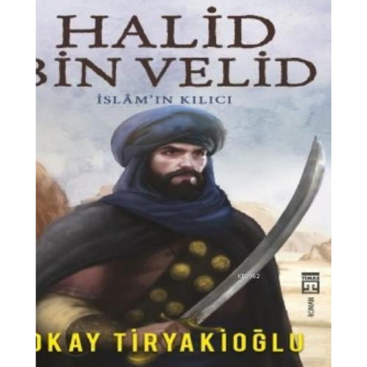 Halid Bin Velid / İslam'ın Kılıcı