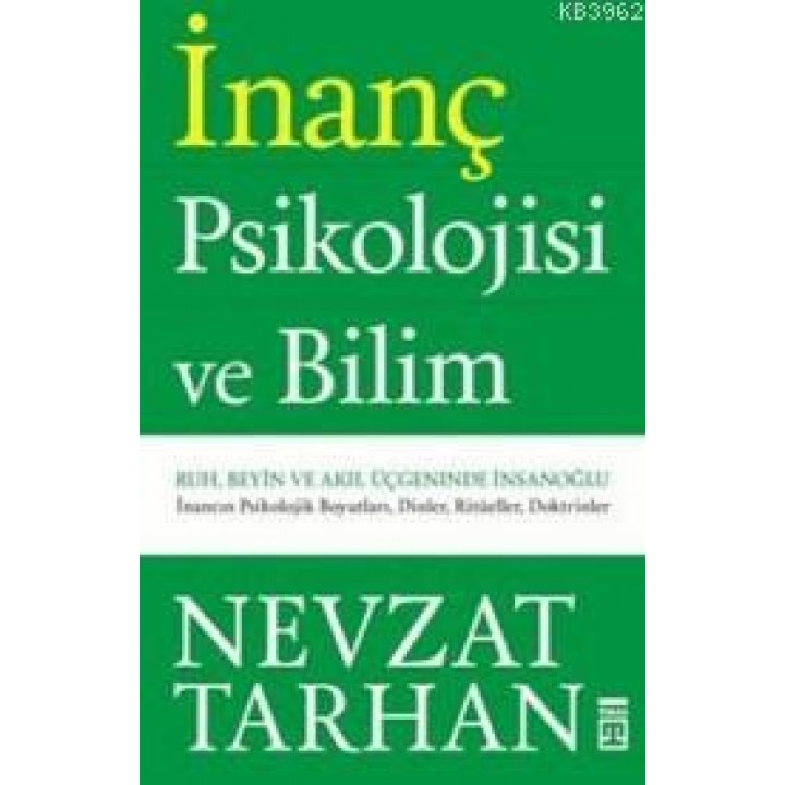 İnanç Psikolojisi ve Bilim; Ruh, Beyin ve Akıl Üçgeninde İnsan Oğlu