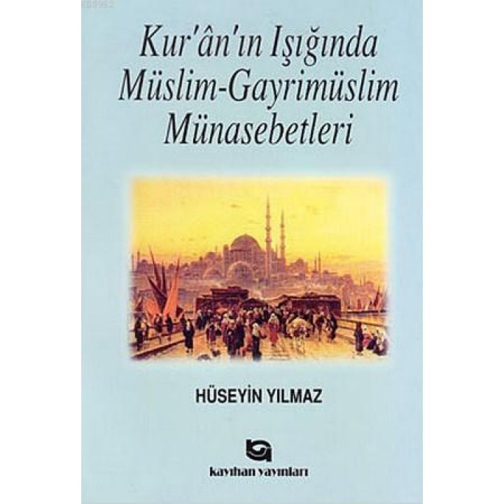 Kur'ân'ın Işığında Müslim-Gayrimüslim Münasebetleri