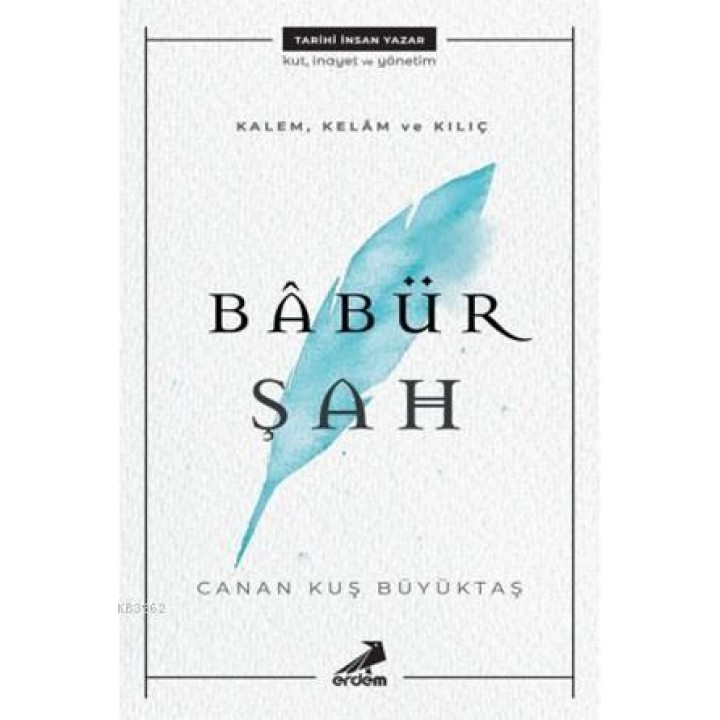Kalem, Kelam ve Kılıç: Babür Şah