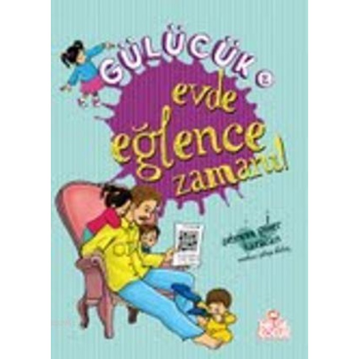 Gülücük-2; Evde Eğlence Zamanı!
