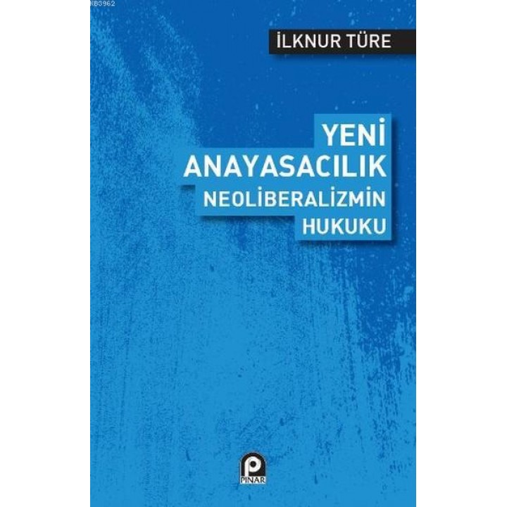 Yeni Anayasacılık Neoliberalizmin Hukuku