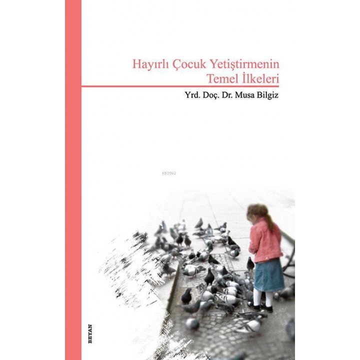 Hayırlı Çocuk Yetiştirmenin Temel İlkeleri