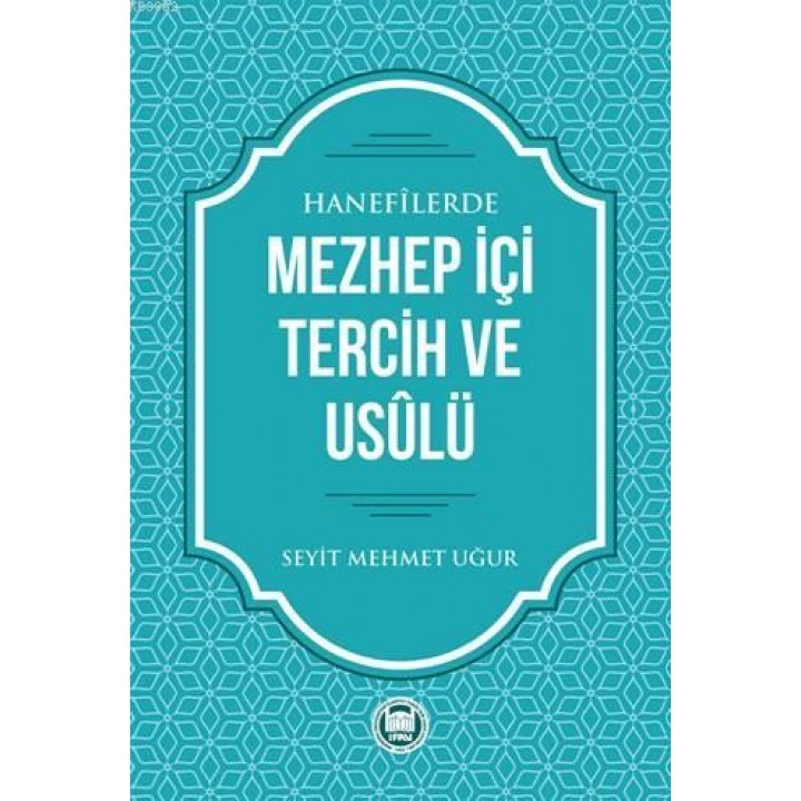 Hanefilerde Mezhep İçi Tercih ve Usulü