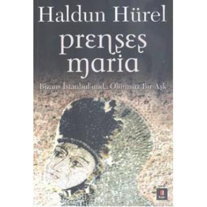 Prenses Maria; Bizans İstanbul'unda Ölümsüz Bir Aşk