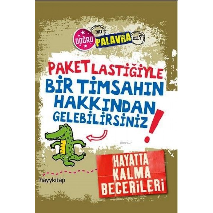 Paket Lastiğiyle Bir Timsahın Hakkından Gelebilirsiniz!; Hayatta Kalma Becerileri