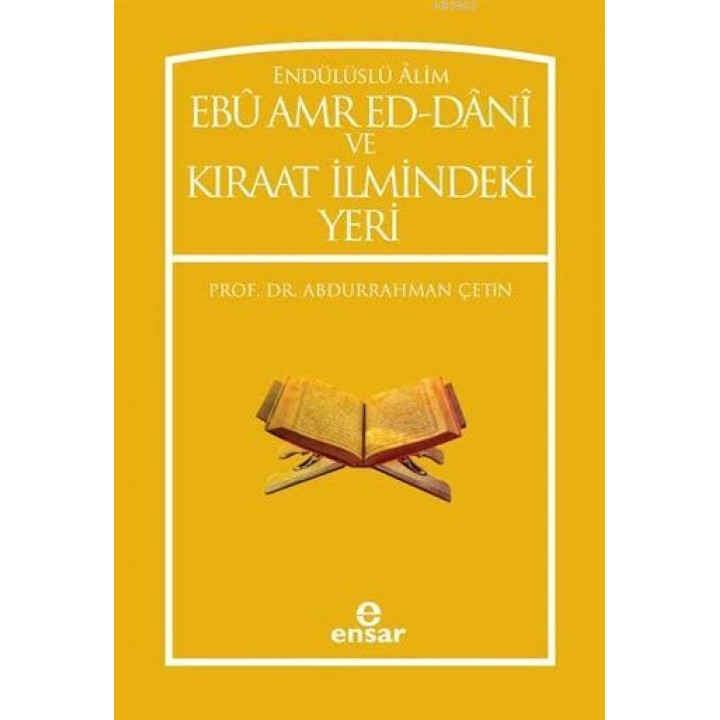 Endülüslü Âlim Ebû Amr Ed-Dânî ve Kıraat İlmindeki Yeri