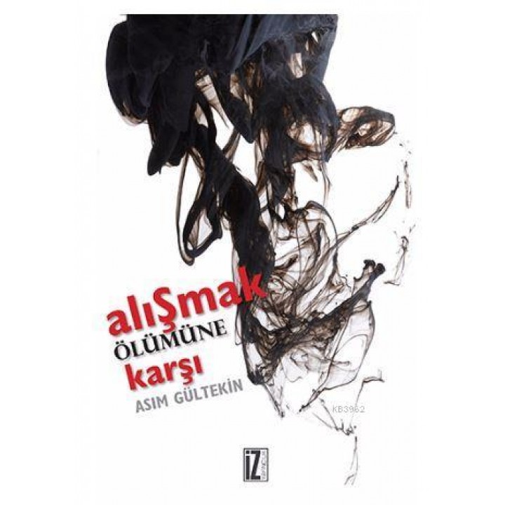 Alışmak Ölümüne Karşı