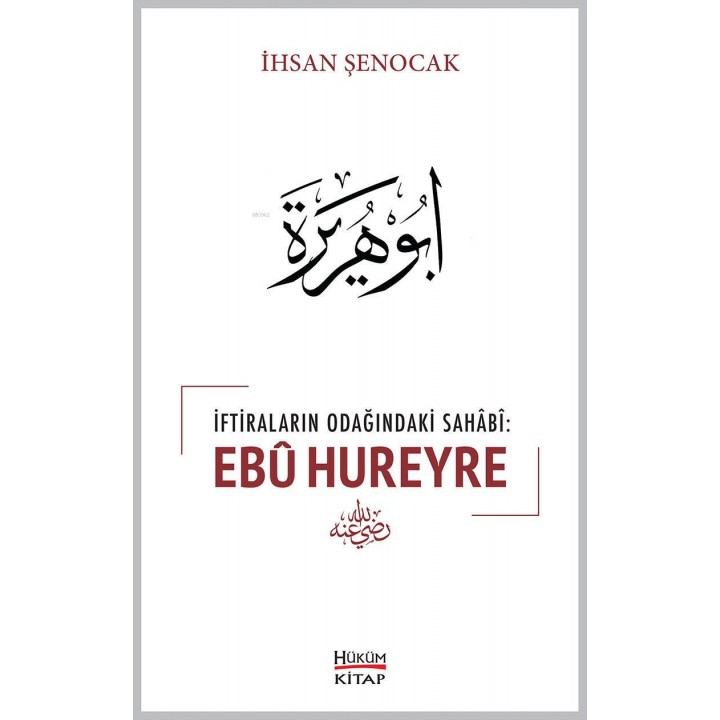 İftiraların Odağındaki Sahabi : Ebû Hureyre