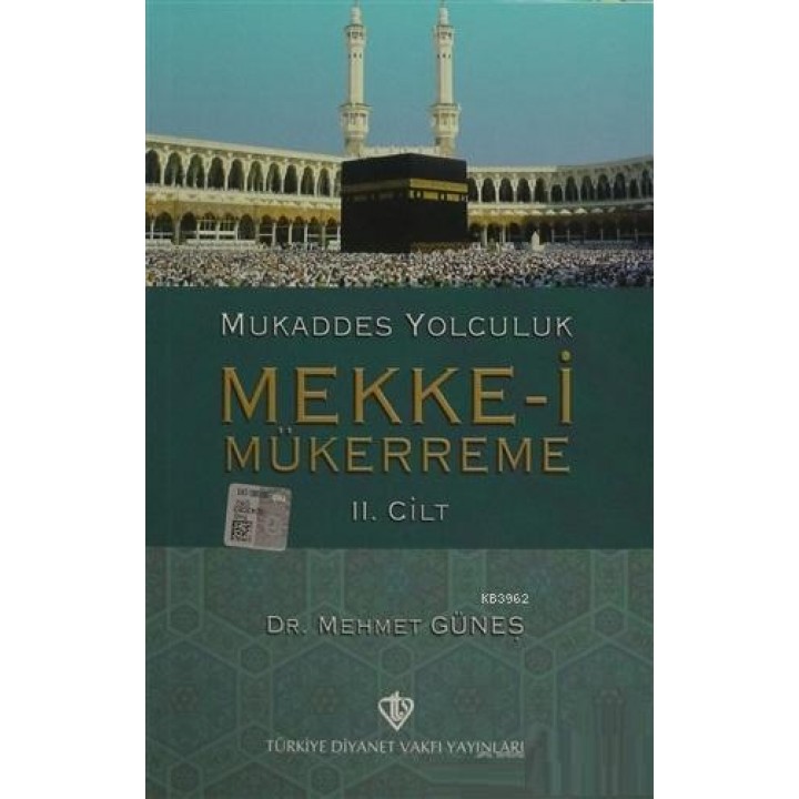 Mukaddes Yolculuk : Mekke-i Mükerreme 2. Cilt