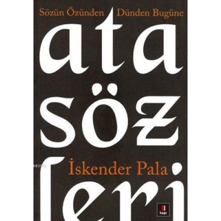 Sözün Özünden Dünden Bugüne Atasözleri