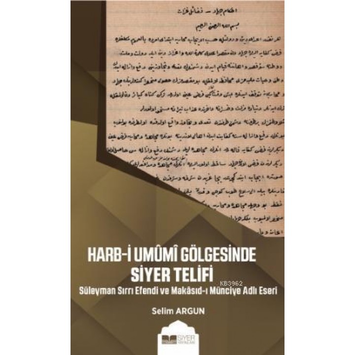 Harb - i Umumi Gölgesinde Siyer Telifi; Süleyman Sırrı Efendi ve Makasıd - ı Münciye Adlı Eseri