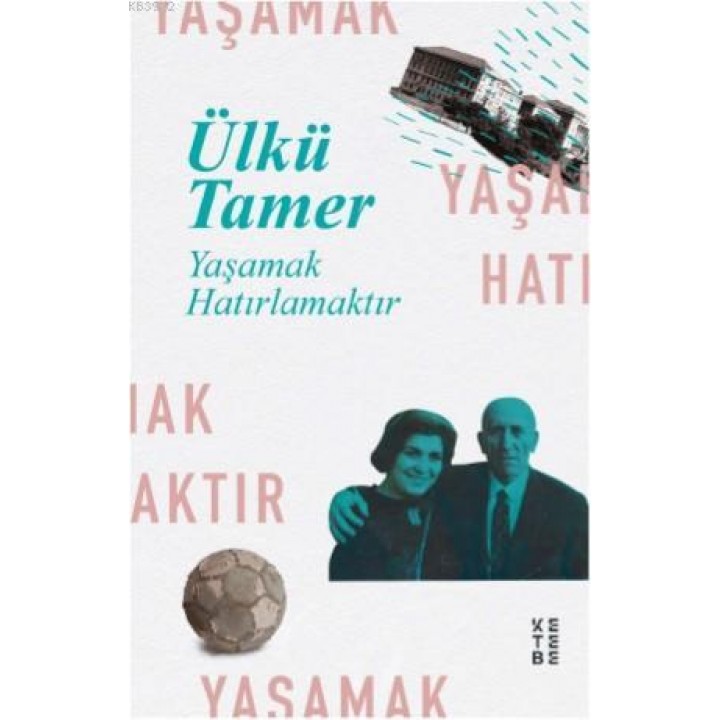 Yaşamak Hatırlamaktır; Anılar Kitabı
