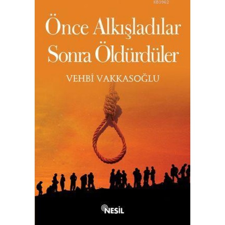 Önce Alkışladılar, Sonra Öldürdüler