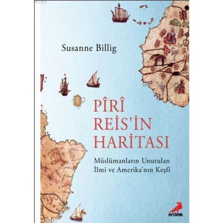 Piri Reis'in Haritası, Müslümanların Unutulan İlmi ve Amerika'nın Keşfi