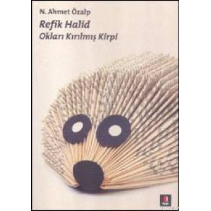Refik Halid; Okları Kırılmış Kirpi