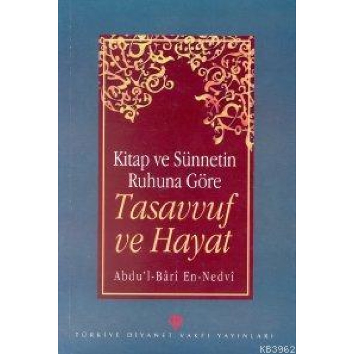 Kitap ve Sünnetin Ruhuna Göre Tasavvuf ve Hayat