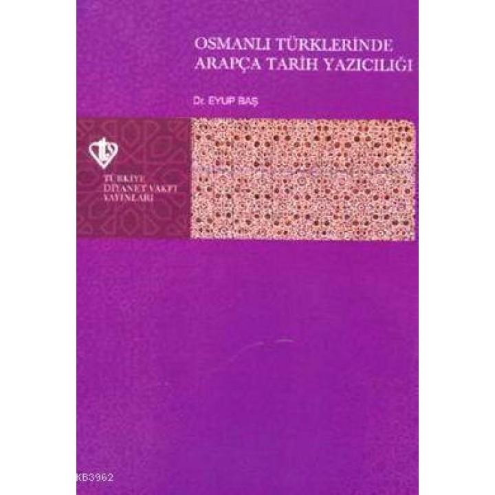 Osmanlı Türklerinde Arapça Tarih Yazıcılığı