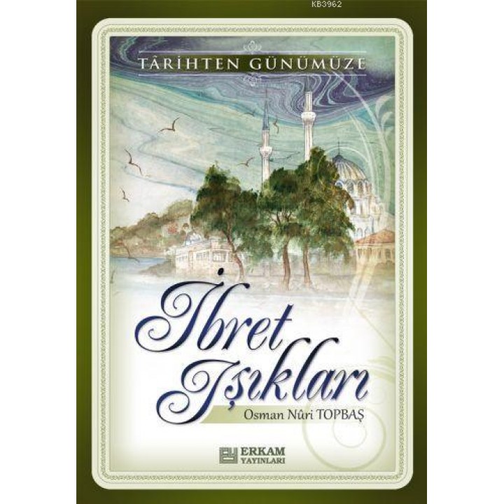 Tarihten Günümüze İbret Işıkları