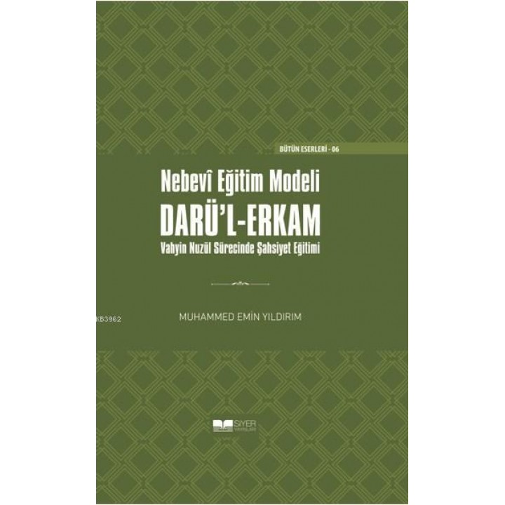Nebevî Eğitim Modeli Darü'l-Erkam; ‘Vahyin Nüzel Sürecinde Şahsiyet Eğitimi (Ciltli)