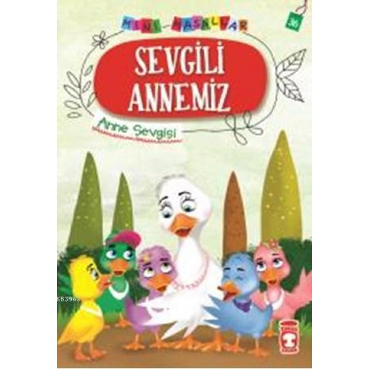 Sevgili Annemiz - Mini Masallar 4