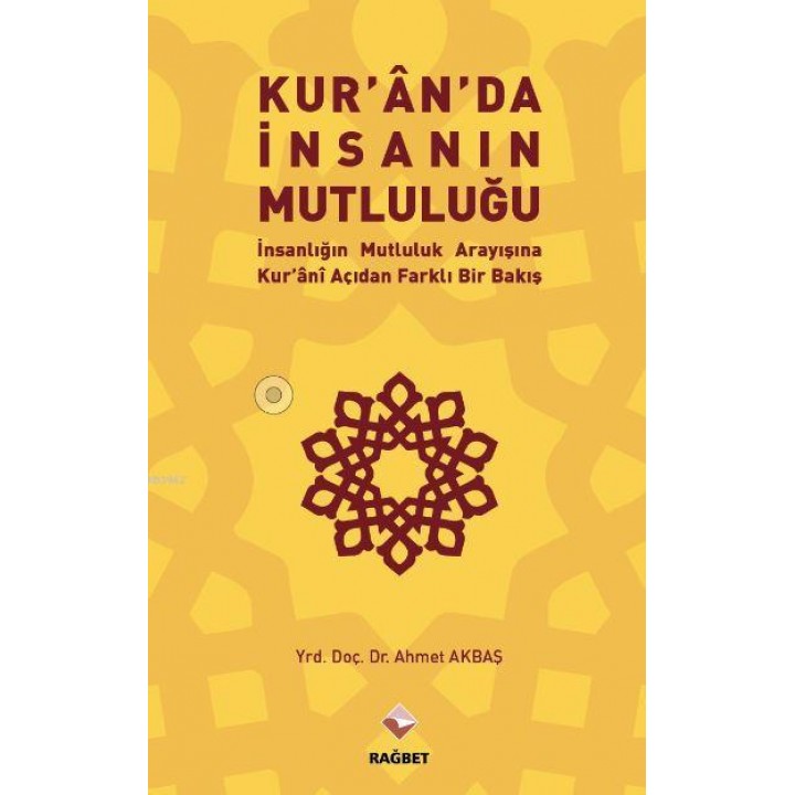 Kuran'da İnsanın Mutluluğu İnsanlığın Mutluluk Arayışına Kur'ani Açıdan Farklı Bir Bakış