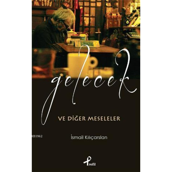 Gelecek ve Diğer Meseleler